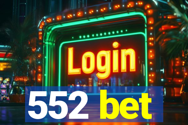 552 bet